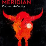 Blood Meridian, Or, The Evening Redness In The West By Cormac Mccarthy