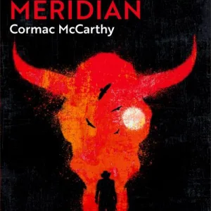 Blood Meridian, Or, The Evening Redness In The West By Cormac Mccarthy