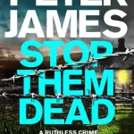 Stop them dead by Peter James