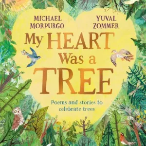 My Heart Was A Tree By Michael Morpurgo