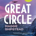 Great Circle By Maggie Shipstead