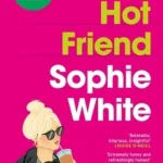 My Hot Friend By Sophie White