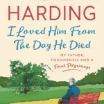 I Loved Him From The Day He Died By Michael P. Harding