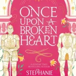 Once Upon A Broken Heart By Stephanie Garber