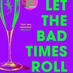 Let The Bad Times Roll By Alice Slater
