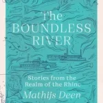 The Boundless River By Mathijs Deen