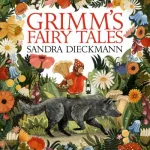 Grimm'S Fairy Tales By Sandra Dieckmann