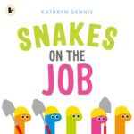 Snakes on the job by Kathryn Dennis