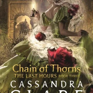 Chain of thorns by Cassandra Clare