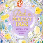 Pick A Perfect Egg By Patricia Toht