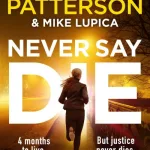 Never Say Die By James Patterson