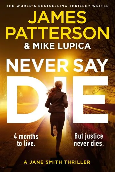 Never Say Die By James Patterson