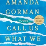 Call us what we carry by Amanda Gorman
