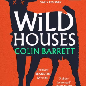 Wild Houses By Colin Barrett