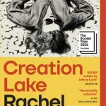 Creation Lake By Rachel Kushner