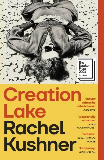 Creation Lake By Rachel Kushner