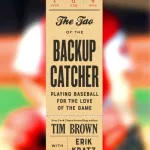 The Tao of the Backup Catcher by Tim Brown