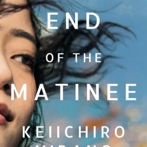 At the End of the Matinee by Keiichiro Hirano