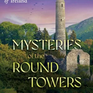 Mysteries Of The Round Towers By Christopher Freeland