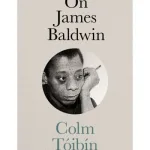 On James Baldwin By Colm T?ib?n