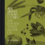 An Irish Food Story By Jp Mcmahon