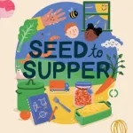 Seed To Supper By Michelle Darmody