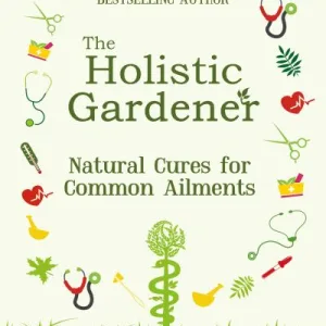 Holistic Gardener: Natural Cures For Common Ailments By Nuallain Fiann O