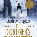 The Coroner'S Daughter By Andrew Hughes