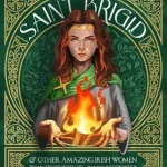 St Brigid & Other Amazing Irish Women By Lorraine Mulholland