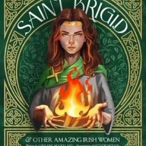 St Brigid & Other Amazing Irish Women By Lorraine Mulholland