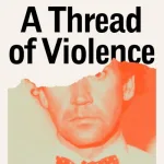 A Thread Of Violence By Mark O'Connell