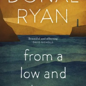 From A Low And Quiet Sea By Donal Ryan