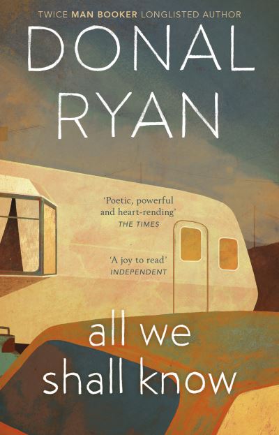 All We Shall Know By Donal Ryan