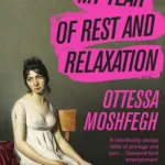 My Year Of Rest And Relaxation By Ottessa Moshfegh