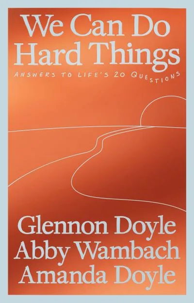 We Can Do Hard Things By Glennon Doyle