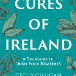 The Cures Of Ireland By Cecily Gilligan