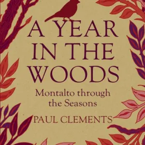 A Year In The Woods By Paul Clements