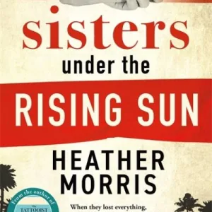 Sisters Under The Rising Sun By Heather Morris
