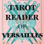 The Tarot Reader Of Versailles By Anya Bergman