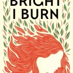 Bright I Burn By Molly Aitken
