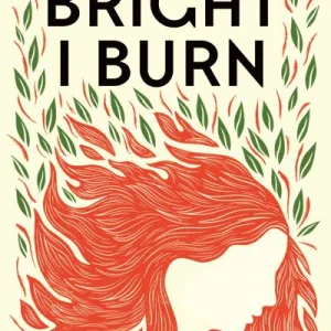 Bright I Burn By Molly Aitken
