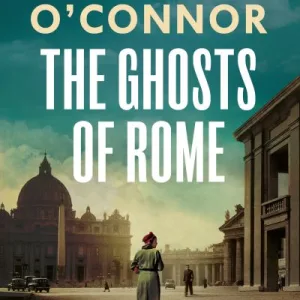 The Ghosts Of Rome By Joseph O'Connor