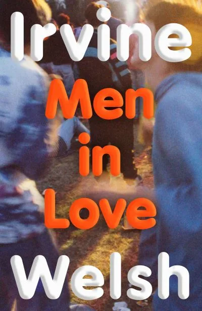 Men In Love By Irvine Welsh