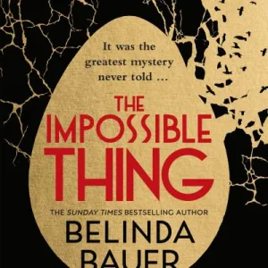 The Impossible Thing By Belinda Bauer
