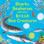 National Trust: Sharks, Seahorses And Other British Sea Creatures By Nikki Dyson