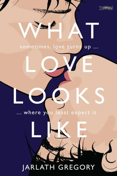 What Love Looks Like By Jarlath Gregory