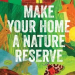 Make your home a nature reserve by Donna Mullen