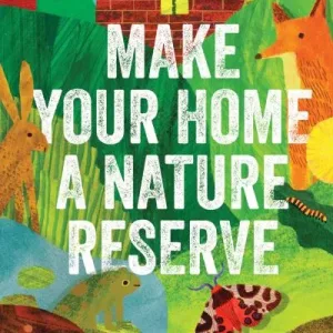 Make your home a nature reserve by Donna Mullen