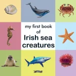 My First Book Of Irish Sea Creatures By  ,