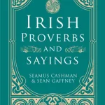 Irish Proverbs And Sayings By Seamus Cashman